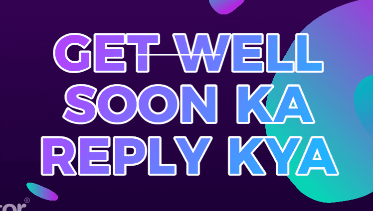 Get Well Soon Ka Reply Kya de in English & Hindi