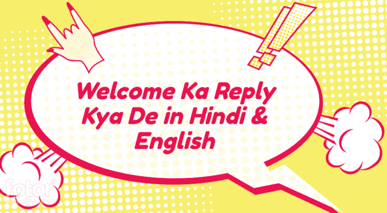 Welcome Ka Reply Kya De in Hindi & English