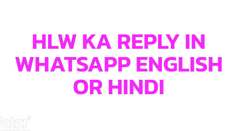 Hlw Ka Reply in Whatsapp English or Hindi